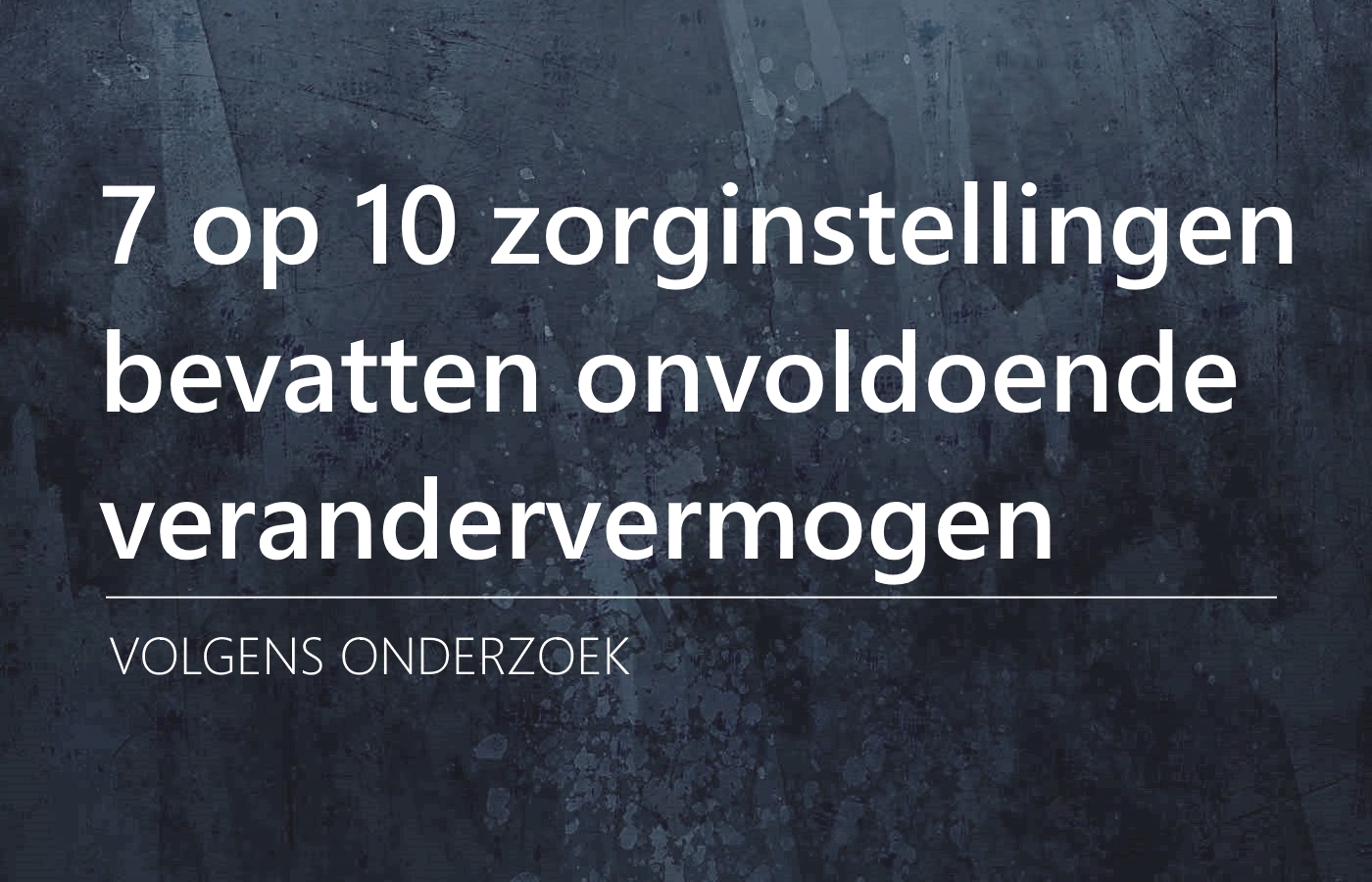 Onvoldoende verandervermogen in de zorg